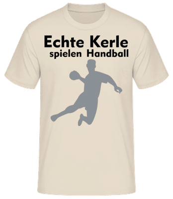Echt Kerle Spielen Handball - Männer Basic T-Shirt - Creme - Vorne