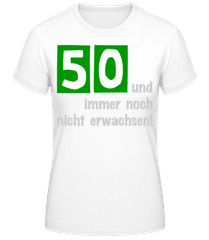 50 Und Nicht Erwachsen · Frauen T-Shirt B&C