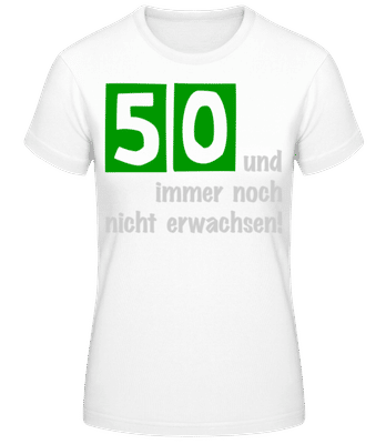 50 Und Nicht Erwachsen - Frauen T-Shirt B&C - Weiß - Vorne