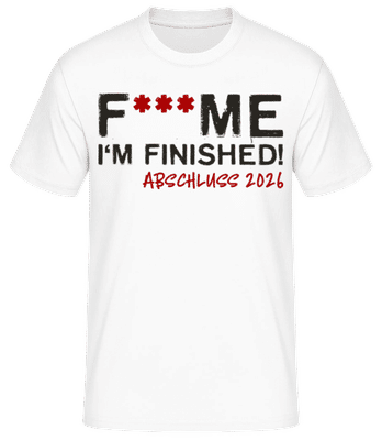 F___ck Me Im Finished Abschluss 2025 - Männer Basic T-Shirt - Weiß - Vorne