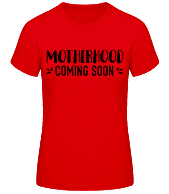 Motherhood Coming Soon - Frauen Basic T-Shirt - Rot - Vorne