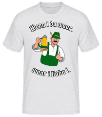 Wenn I Du Waar Waar I Liaba I · Männer Basic T-Shirt