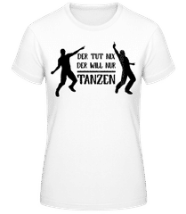Der Tut Nix Nur Tanzen · Frauen T-Shirt B&C