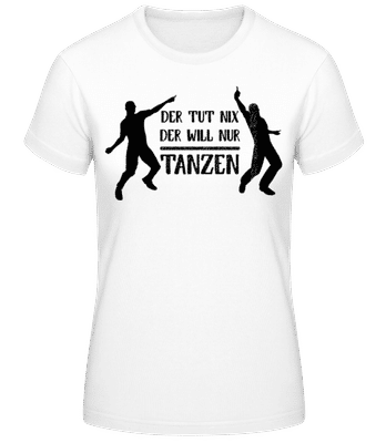 Der Tut Nix Nur Tanzen - Frauen T-Shirt B&C - Weiß - Vorne