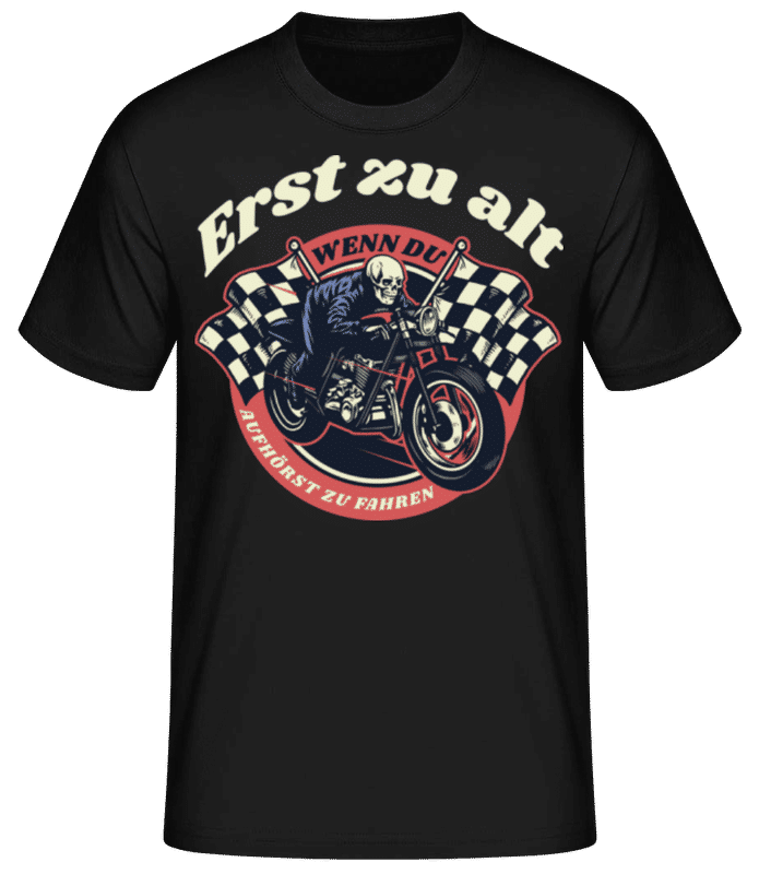 Vorschau: Erst Zu Alt Wenn Du Aufhörst - Männer Basic T-Shirt - Schwarz - Vorne