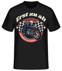 Erst Zu Alt Wenn Du Aufhörst · Männer Basic T-Shirt