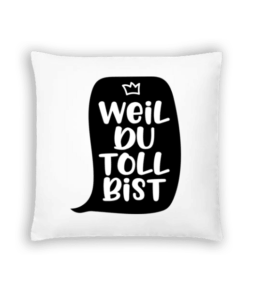 Vorschau: Weil Du Toll Bist - Kissen - Weiß - Vorne