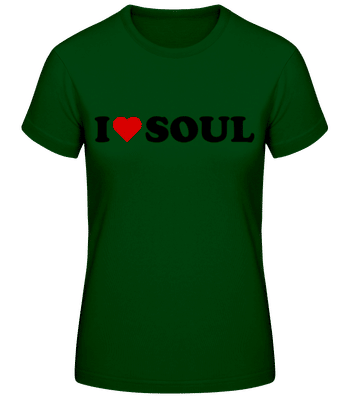 I Love Soul - Frauen Basic T-Shirt - Flaschengrün - Vorne