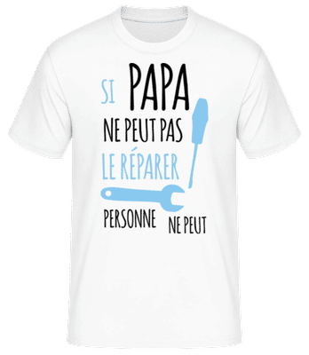 Si Papa Ne Peut Pas Le Réparer - T-shirt standard Homme - Blanc - Devant