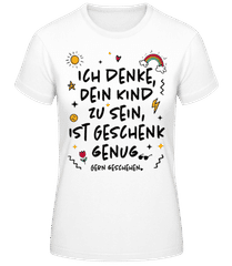 Dein Kind Zu Sein Ist Geschenk Genug · Frauen Basic T-Shirt