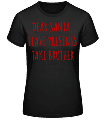 Leave Presents Take Brother · T-shirt femme B&C