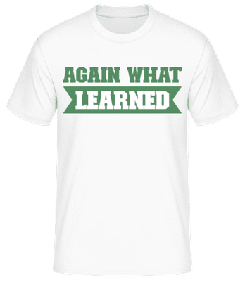Again What Learned - Männer Basic T-Shirt - Weiß - Vorne