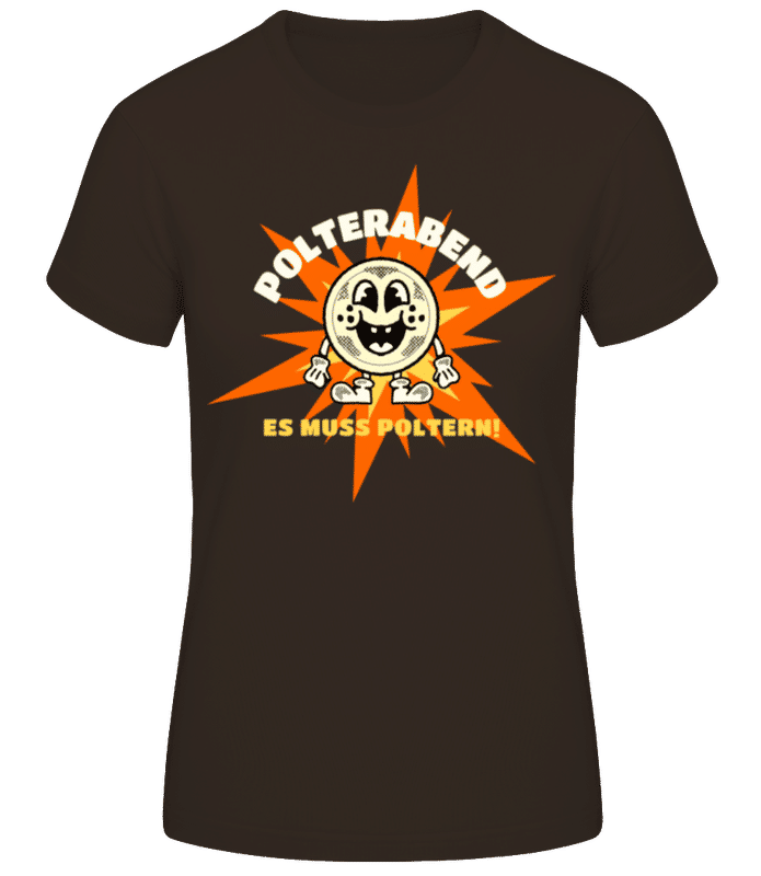 Vorschau: Polterabend Es Muss Poltern - Frauen Basic T-Shirt - Braun - Vorne