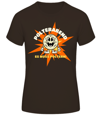 Polterabend Es Muss Poltern - Frauen Basic T-Shirt - Braun - Vorne