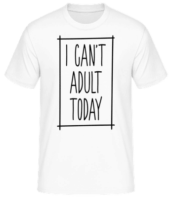 I Can't Adult Today - T-shirt standard Homme - Blanc - Devant