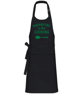Chemistry Is Like Cooking - Professional Apron - Black - Front