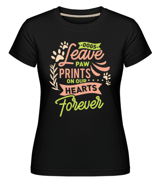 Aperçu: Dogs Leave Paw Prints On Our Hearts -  T-shirt Shirtinator femme - Noir - Devant