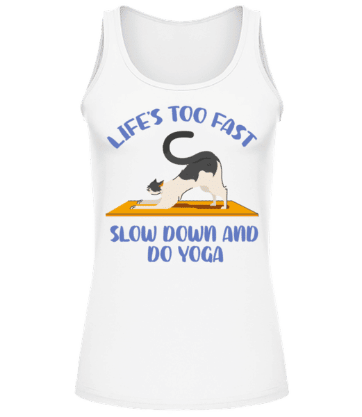 Life Is Too Fast Slow Down Yoga - Débardeur Femme - Blanc - Devant