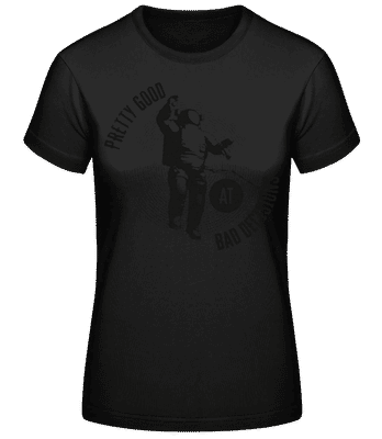 Good At Bad Decisions - Frauen Basic T-Shirt - Schwarz - Vorne