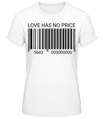 Love Has No Price · Frauen T-Shirt B&C