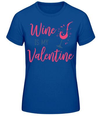 Wine Is My Valentine - Dámske basic tričko - Kráľovská modrá - Predné