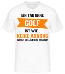 Ein Tag Ohne Golf Ist Wie · Männer T-Shirt B&C