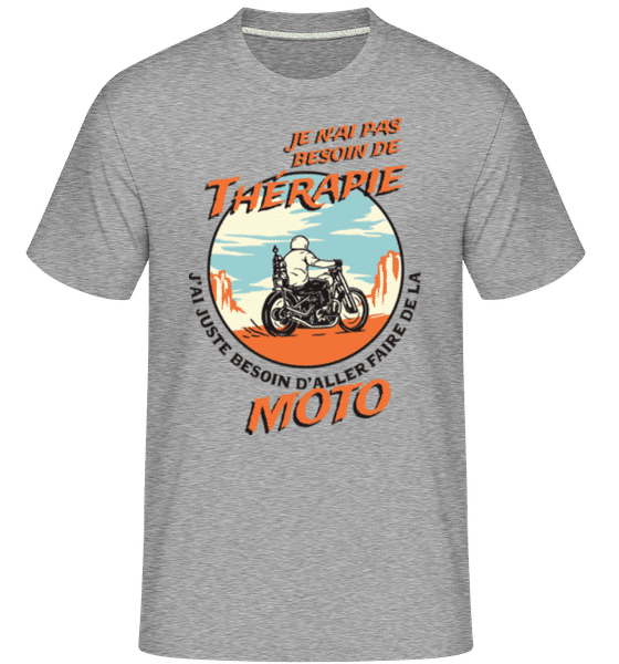 Je N'ai Pas Besoin De Thérapie -  T-Shirt Shirtinator homme - Gris chiné - Devant