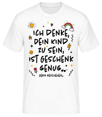 Dein Kind Zu Sein Ist Geschenk Genug - Männer Basic T-Shirt - Weiß - Vorne