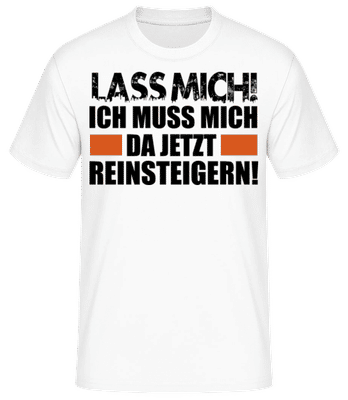 Ich Muss Mich Da Reinsteigern - Männer Basic T-Shirt - Weiß - Vorne