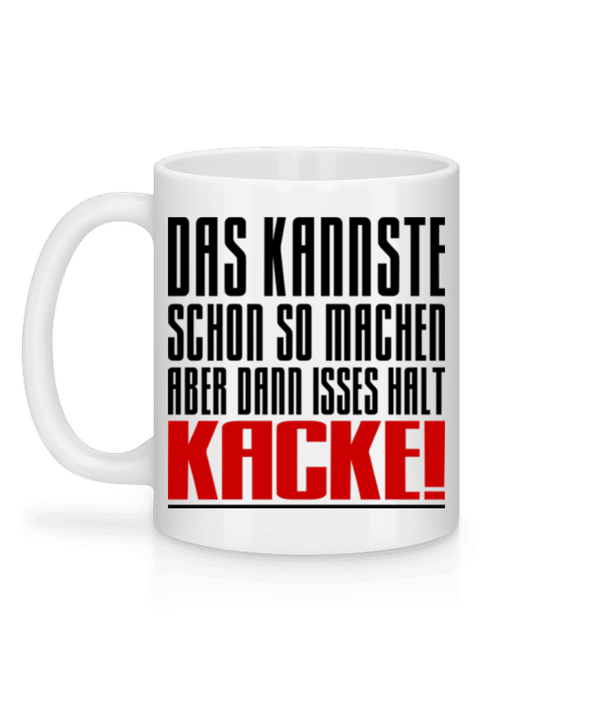 Vorschau: Aber Dann Isses Halt Kacke! - Tasse - Weiß - Hinten