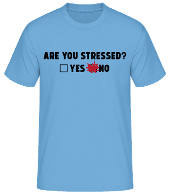 Are You Stressed Yes No - Männer Basic T-Shirt - Hellblau - Vorne