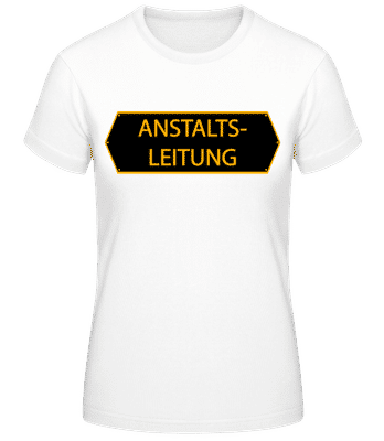 Anstaltsleitung - Frauen Basic T-Shirt - Weiß - Vorne