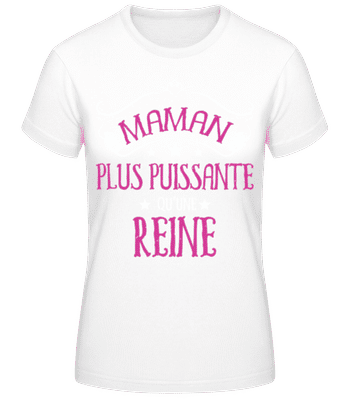 Maman Plus Puissante Qu’une Reine - T-shirt standard Femme - Blanc - Devant