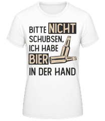 Bitte Nicht Schubsen Ich Habe Bier · Frauen Basic T-Shirt