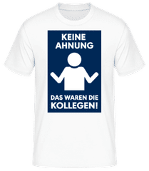 Keine Ahnung Waren Die Kollegen · Männer T-Shirt B&C