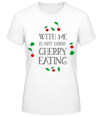 Not Good Cherry Eating · Frauen Basic T-Shirt