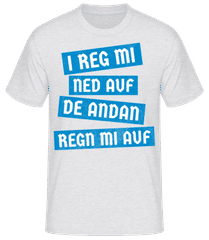 I Reg Mi Ned Auf Die Andan Regn Mi Auf · Männer Basic T-Shirt