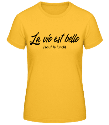 La Vie Est Belle Sauf Le Lundi - T-shirt standard Femme - Jaune doré - Devant