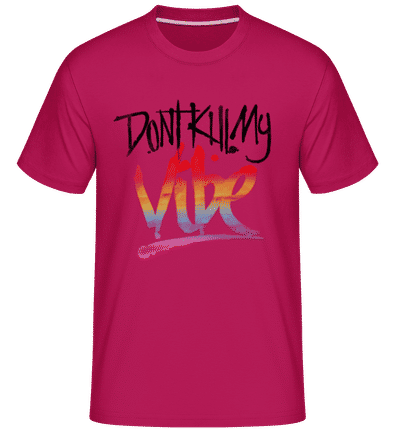Don't Kill My Vibe -  T-Shirt Shirtinator homme - Magenta - Devant