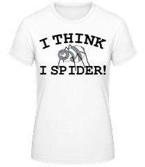 I Think I Spider · Frauen Basic T-Shirt