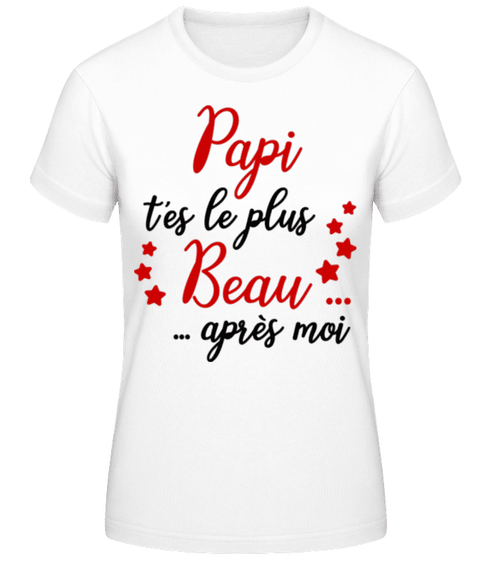 Aperçu: Papi T'es Le Plus Beau Après Moi - T-shirt femme B&C - Blanc - Devant