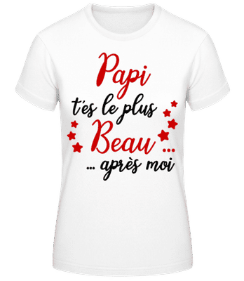 Papi T'es Le Plus Beau Après Moi - T-shirt femme B&C - Blanc - Devant