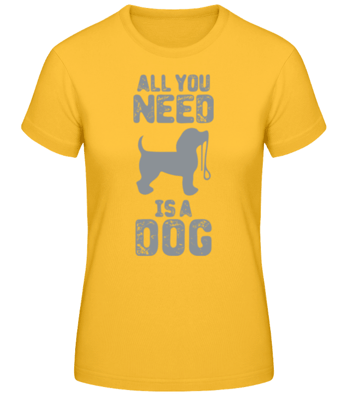 Preview: All You Need Is A Dog - Women's Basic T-Shirt - Golden yellow - Front