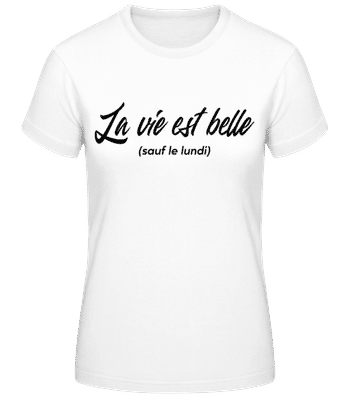 La Vie Est Belle Sauf Le Lundi - T-shirt standard Femme - Blanc - Devant