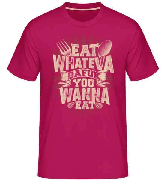 Preview: Eat Wanna Dafuk You Wanna Eat -  Shirtinator Men's T-Shirt - Magenta - Front