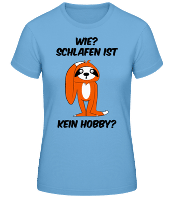 Schlafen Ist Kein Hobby? - Frauen Basic T-Shirt - Hellblau - Vorne