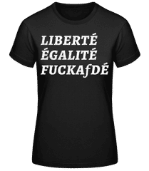 Liberté Égalité FuckAfDÉ · Frauen Basic T-Shirt