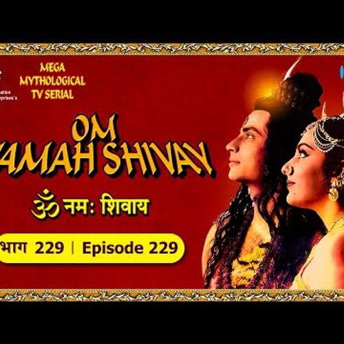 ऋषि च्यवन के पुत्र के रूप में महासुर नामक असुर का जन्म हुआ |Om Namah Shivay TV Serial | Episode  229