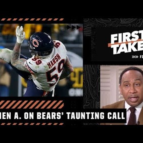 Stephen A. HATES the taunting call on Bears LB Cassius Marsh | First Take