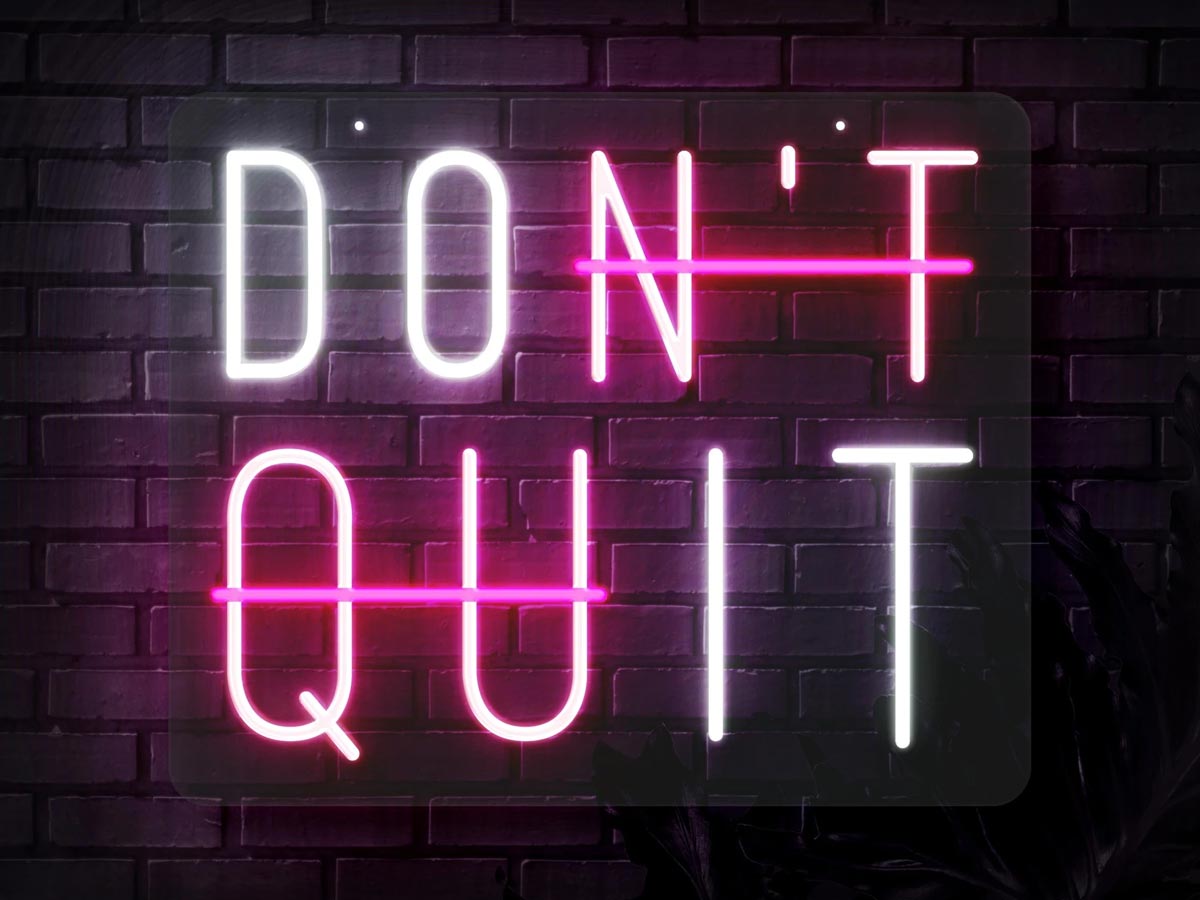 Never Quit, don't Quit, dont quit